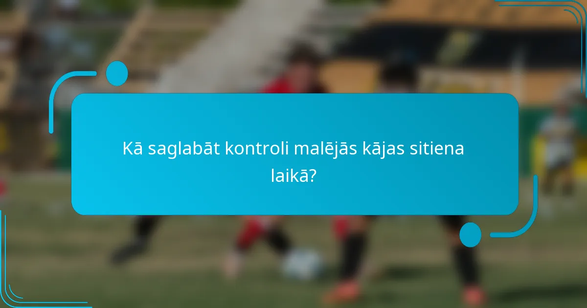 Kā saglabāt kontroli malējās kājas sitiena laikā?