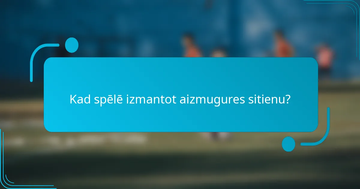 Kad spēlē izmantot aizmugures sitienu?