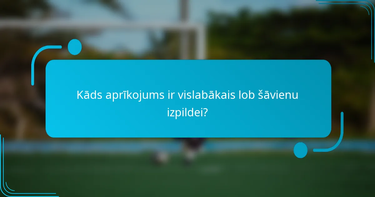 Kāds aprīkojums ir vislabākais lob šāvienu izpildei?