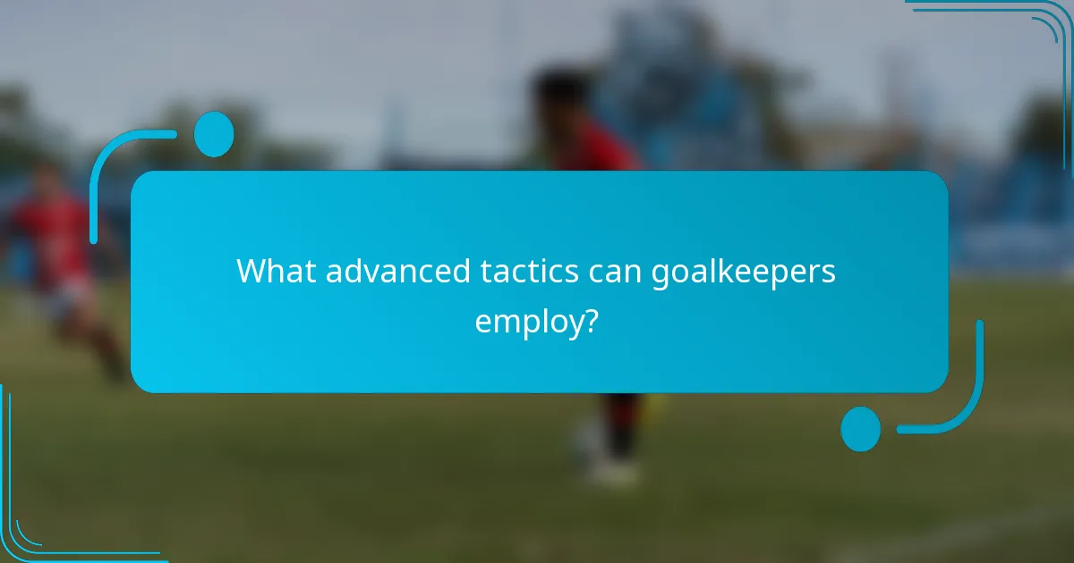 Kādas augstākās taktikas vārtsargi var izmantot?